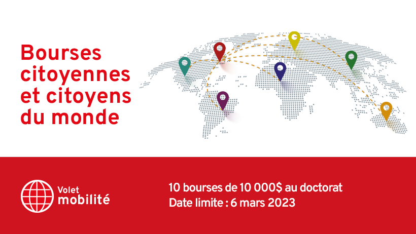 Bourses citoyennes et citoyens du monde – volet mobilité/Fondation Famille-Choquette - 10 bourses de 10 000$ - Date limite 6 mars 2023