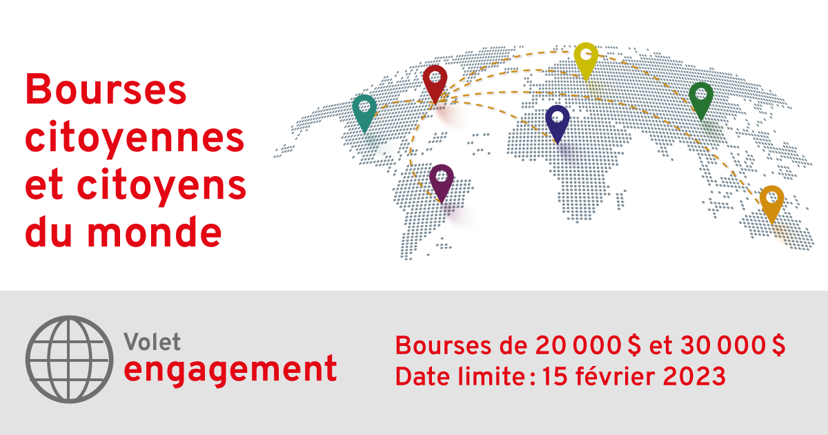 Bourses de 20 000$ et 30 000$. Date limite 15 février 2023. Bourses citoyennes et citoyens du monde. Volet engagement