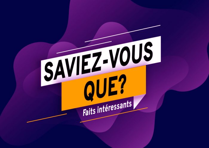 Saviex-vous que... Faits intéressants