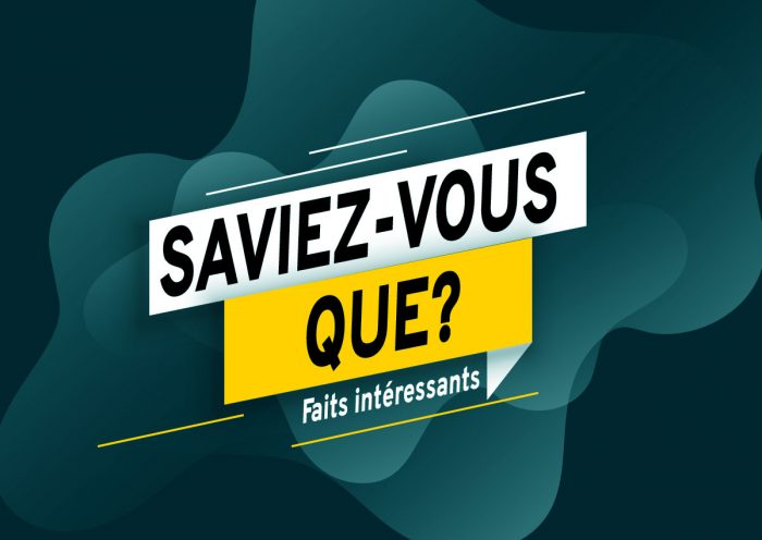 Saviex-vous que... Faits intéressants