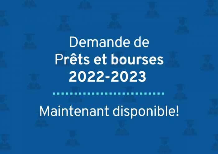 Demande de prêts et bourses 2022-2023. Maintenant disponible!