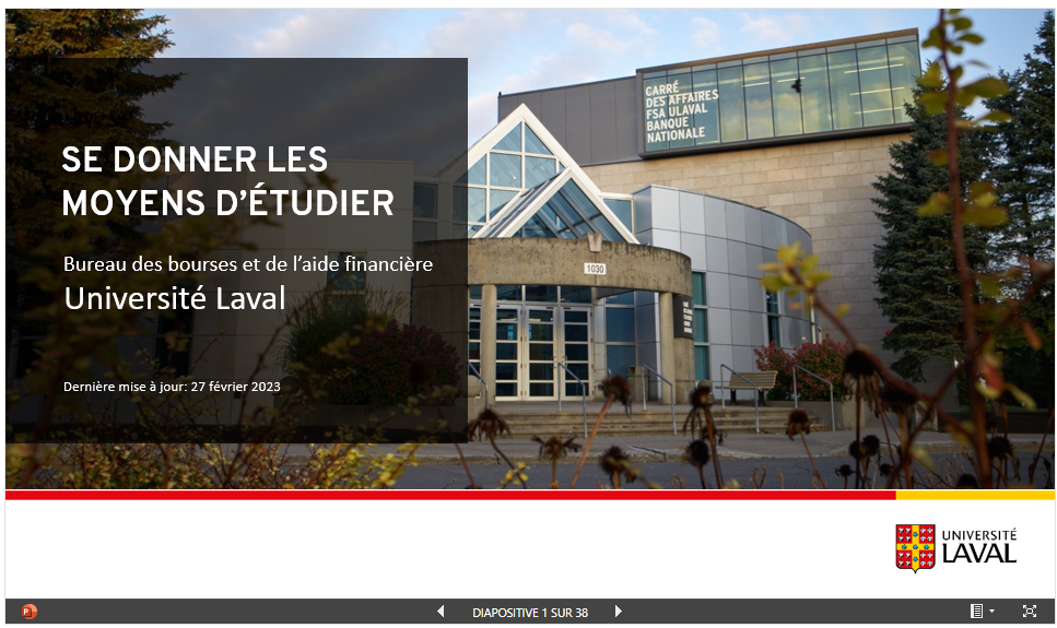 Se donner les moyens d'étudier - Bureau des bourses et de l'aide financière de l'Université Laval. Dernière mise à jour de la présentation: 27 février 2023