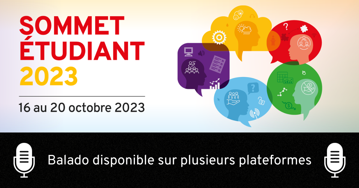 Sommet étudiant 2023, du 16 au 20 octobre 2023. Balado disponible sur plusieurs plateformes