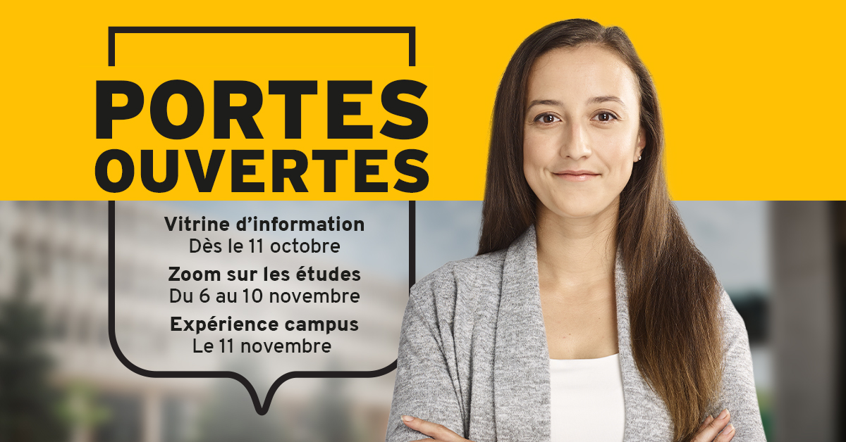 Portes ouvertes. Vitrine d'information dès le 11 octobre. Zoom sur les études du 6 au 10 novembre. Expérience campus le 11 novembre. 